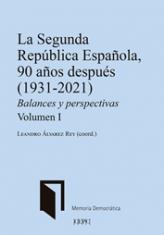 La Segunda República Española, 90 años después. Balances y perspectivas. Volúmen I