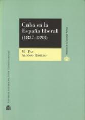 Cuba en la España liberal (1837-1898). Génesis y desarrollo del régimen autonómico.