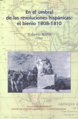 En el umbral de las revoluciones hispánicas: . el bienio 1808-1810