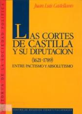 Las Cortes de Castilla y su Diputación  (1621-1789). Entre pactismo y absolutismo.