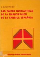 Las raices escolásticas de la emancipación de la América española