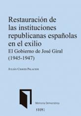 Restauración de las instituciones republicanas españolas en el exilio:. el gobierno de José Giral (1945-1947)