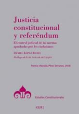 Justicia constitucional y referéndum. El control judicial de las normas aprobadas por los ciudadanos