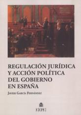 Regulación jurídica y acción política del gobierno en España