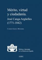 Mérito, virtud y ciudadanía. José Canga Argüelles (1771-1842)