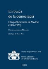 En busca de la democracia. El republicanismo en Madrid (1874-1923)