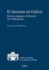 El fascismo en Galicia. De los orígenes al Decreto de Unificación