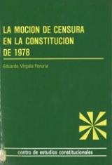 La moción de censura en la Constitución de 1978. (Y en la historia del parlamentarismo español).