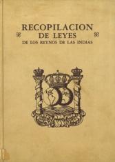 Recopilación de leyes de los Reynos de las Indias, mandadas imprimir y publicar por la magestad católica del rey Don Carlos II