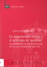 La singularidad militar y el principio de igualdad. Las posibilidades de este binomio ante las Fuerzas Armadas del siglo XXI