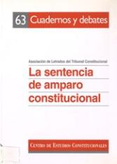La sentencia de amparo constitucional. Actas de las I Jornadas de la Asociación de Letrados del Tribunal Constitucional