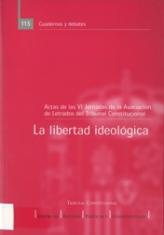 La libertad ideológica. Actas de las VI Jornadas de la Asociación de Letrados del Tribunal Constitucional.