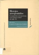Herejes y arrepentidos. La izquierda norteamericana en la primera mitad del siglo XX.