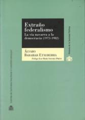 Extraño federalismo. La vía navarra a la democracia. 1973-1982