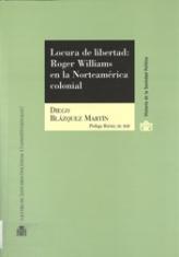 Locura de libertad: Roger Williams en la Norteamérica colonial