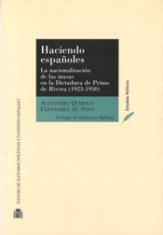 Haciendo españoles. La nacionalización de las masas en la Dictadura de Primo de Rivera (1923-1930)