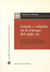 Estado y religión en la Europa del siglo XXI. Actas de las XIII Jornadas de la Asociación de Letrados del Tribunal Constitucional
