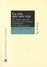 La tela que nos teje. Un estudio comparado de las bases que sustentan la legitimidad de las políticas sociales