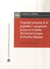Propiedad, privación de la propiedad y expropiación forzosa en el sistema del Convenio Europeo de Derechos Humanos