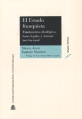 El Estado franquista. Fundamentos ideológicos, bases legales y sistema institucional