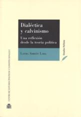 Dialéctica y calvinismo. Una reflexión desde la teoría política