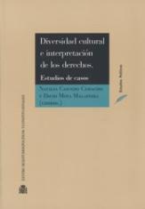 Diversidad cultural e interpretación de los derechos. Estudios de casos