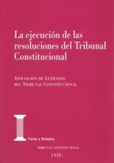 La ejecución de las resoluciones del Tribunal Constitucional. XXIII Jornadas de la Asociación de Letrados del Tribunal Constitucional