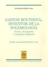 Gaston Bouthoul, inventor de la polemología. Guerra, demografía y complejos belígenos