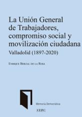 La Unión General de trabajadores, compromiso social y movilización ciudadana. Valladolid (1897-2020)