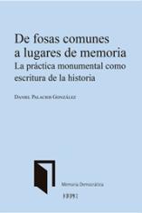 De fosas comunes a lugares de memoria. La práctica monumental como escritura de la historia