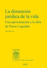 La dimensión jurídica de la vida. Una aproximación a la obra de Pierre Legendre