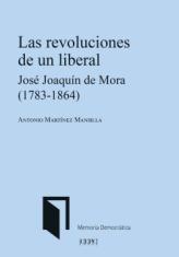 Las revoluciones de un liberal. José Joaquín de Mora (1783-1864)
