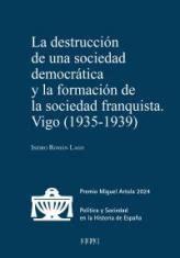 La destrucción de una sociedad democrática y la formación de la sociedad franquista. Vigo (1935-1939)