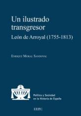 Un ilustrado transgresor. León de Arroyal (1755-1813)