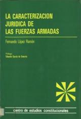 La caracterización jurídica de las Fuerzas Armadas.