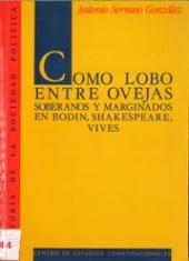 Como lobo entre ovejas. Soberanos y marginados en Bodin, Shakespeare, Vives