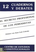 El secreto profesional de los periodistas . Debate con Juan Luis Cebrián: C. Auger [y otros] 