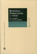 Retórica, democracia y crisis. Un estudio de teoría política