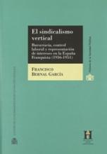 El sindicalismo vertical. Burocracia, control laboral y representación de intereses en la España Franquista (1936-1951)