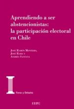 Aprendiendo a ser abstencionistas. : la participación electoral en Chile