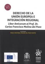 Derecho de la Unión Europea e integración regional. Liber amicorunm al profesor Dr. Carlos Francisco Molina del Pozo