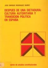Después de una dictadura: cultura autoritaria y transición política en España.