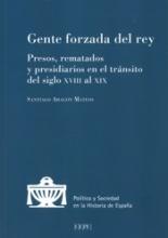 Gente forzada del rey. Presos, rematados y presidiarios en el tránsito del siglo XVIII al XIX