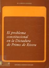 El Problema Constitucional en la Dictadura de Primo de Rivera.