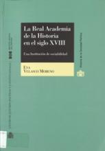 La Real Academia de la Historia en el siglo XVIII. Una Institución de sociabilidad