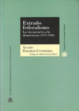 Extraño federalismo. La vía navarra a la democracia. 1973-1982