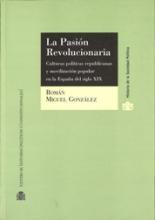 La pasión revolucionaria. Culturas políticas republicanas y movilización popular en la España del siglo XIX