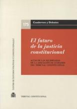 El futuro de la  justicia constitucional. Actas de las XII Jornadas de la Asociación de Letrados del Tribunal Constitucional