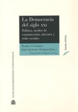 La Democracia del siglo XXI. Política, medios de comunicación, internet y redes sociales