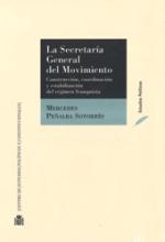 La Secretaría General del Movimiento. Construcción, coordinación y estabilización del régimen franquista.